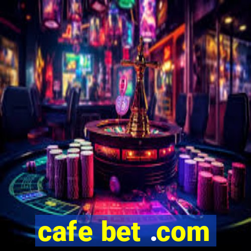 cafe bet .com